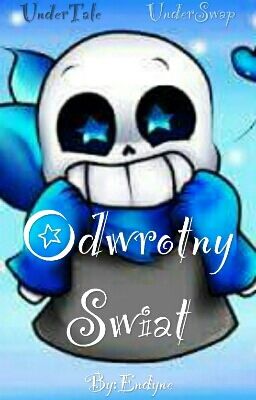 Odwrotny Świat ||UnderTale|| ||UnderSwap||