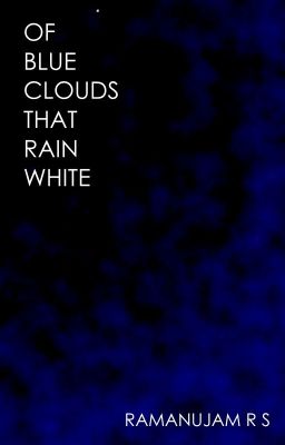 Of Blue Clouds That Rain White