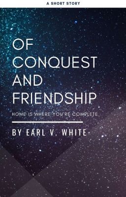 Of Conquest and Friendship