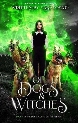 Of Dogs & Witches Book 1 By SaraSosa7 