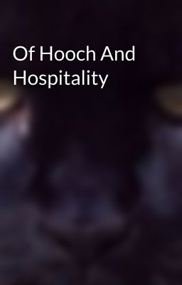 Of Hooch And Hospitality