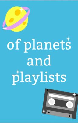 of planets and playlists