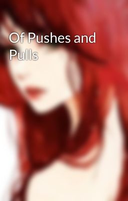 Of Pushes and Pulls