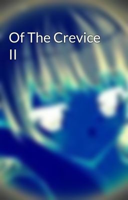 Of The Crevice II