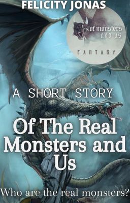 Of the Real Monsters and Us // Short Story ✅