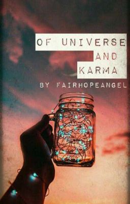  • Of Universe And Karma • (#Wattys2018) 