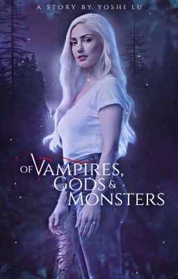 OF VAMPIRES, GODS & MONSTERS©