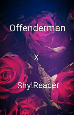 Offenderman x Shy!reader