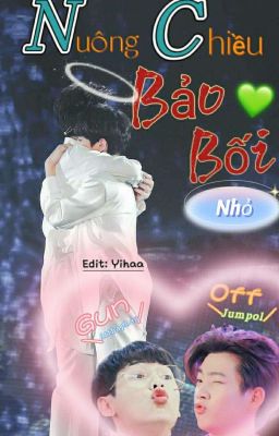 [OffGun - Full] Nuông Chiều Bảo Bối Nhỏ