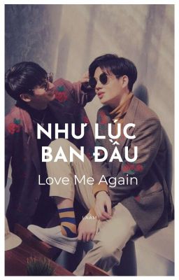 [OffGun] Như Lúc Ban Đầu, Love Me Again