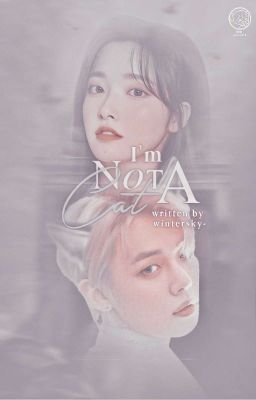 [OG] Im Not A Cat || CY