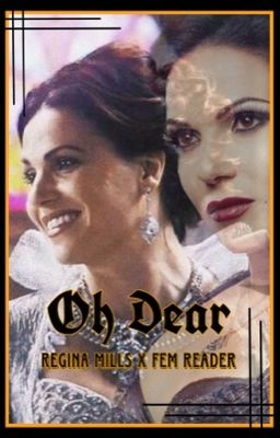 Oh Dear (Regina Mills x Fem Reader)