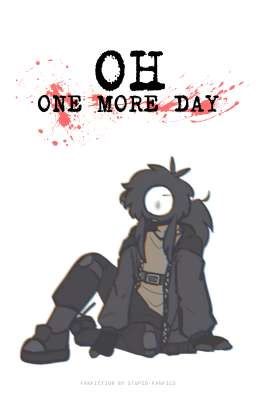 Oh, One more day