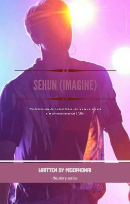 Oh Sehun [Imagine] ASAP ERR!