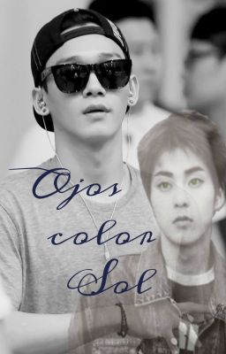 Ojos color Sol (EXO - ChenMin)