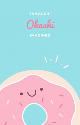 Okashi : Imagines 