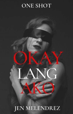 Okay Lang Ako (One Shot Story)