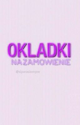 ❝Okładki na zamówienie❞『ᴢᴀᴋᴏńᴄᴢᴏɴᴇ』