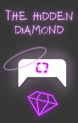 (Old story, leaving it up for fun :) ) The Hidden Diamond