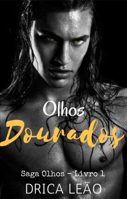 Olhos Dourados - Saga Olhos 1 (Romance Gay)