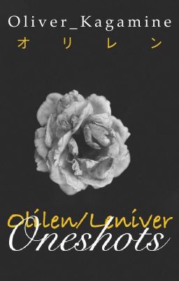 Olilen/Leniver Oneshots