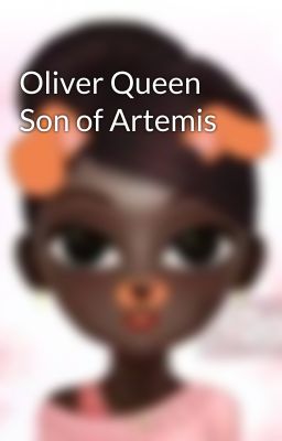 Oliver Queen Son of Artemis