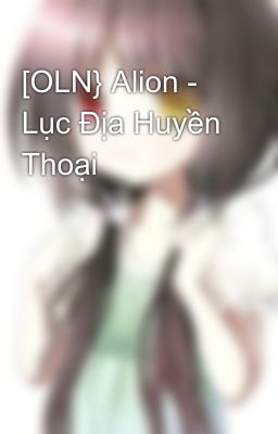 [OLN} Alion - Lục Địa Huyền Thoại