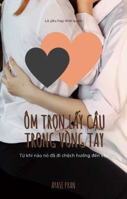 Ôm trọn lấy cậu trong vòng tay