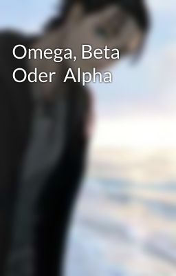 Omega, Beta Oder  Alpha 