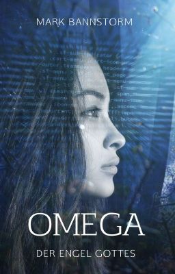 Omega - Der Engel Gottes    #wattys2019 #bestbookaward2020