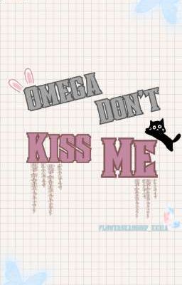 Omega Don't Kiss Me