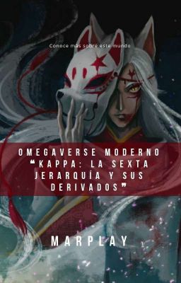 《Omegaverse Moderno》 『Kappa: La sexta jerarquía y sus derivados』