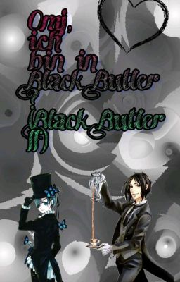 Omj, ich bin in Black Butler 😱(Black Butler Ff)