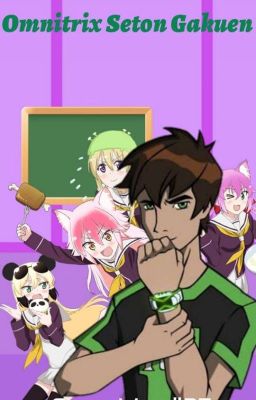 omnitrix! Seton Gakuen  