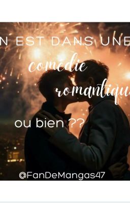 On est dans une comédie romantique ou bien ??