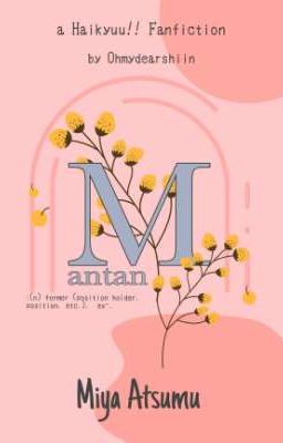 [on going] a Haikyuu!! fanfiction│Mantan│Miya Atsumu x Reader