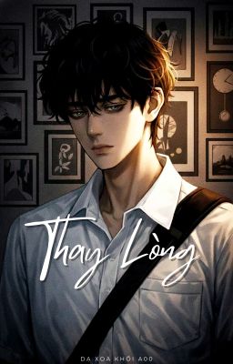 [On Going - BL] Thay Lòng