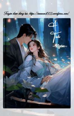 [ON-GOING] [CAO H] A TINH - NGÔN