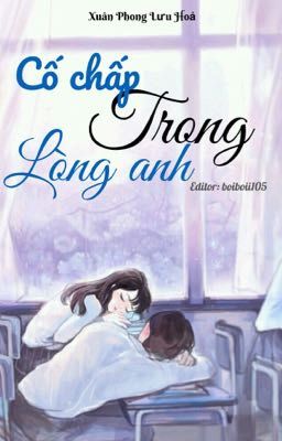 [On-going] Cố chấp trong lòng anh - Xuân Phong Lưu Hoả