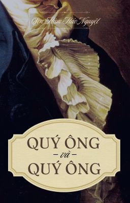 [On-going | Đam Mỹ] Quý Ông và Quý Ông - Sơn Hàm Hảo Nguyệt