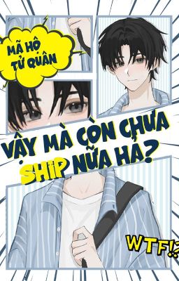 [On-Going][ĐM] Vậy mà còn chưa ship nữa hả?