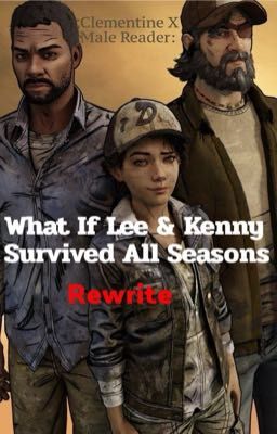 (ON HOLD)Clementine X Male Reader: What If Lee & Kenny Survived All Seasons