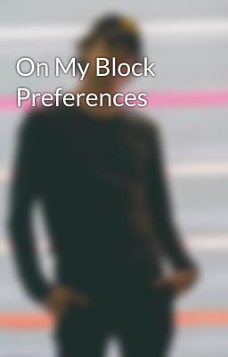 On My Block Preferences 