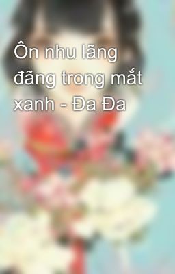 Ôn nhu lãng đãng trong mắt xanh - Đa Đa