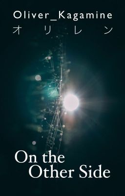 On the Other Side [Len x Oliver Fanfiction]