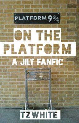 On The Platform (A Jily Fanfic)