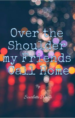 On the Shoulder All of my Friends Call Home