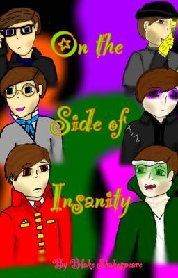 On the Side of Insanity (A Sander Sides Fanfiction)