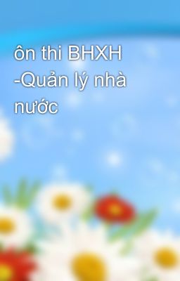 ôn thi BHXH -Quản lý nhà nước