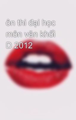 ôn thi đại học môn văn khối D 2012